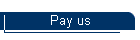 Pay us
